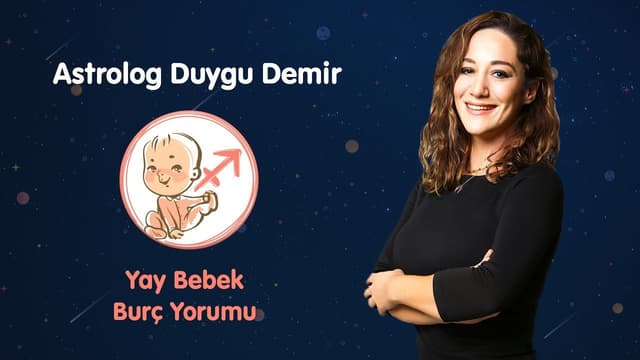 Yay Bebek Burç Yorumu | Astrolog Duygu Demir image