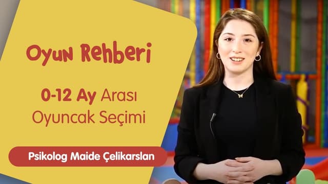 Oyun Rehberi | 0-12 Ay Arası Oyuncak Seçimi | Psikolog Maide Çelikarslan image